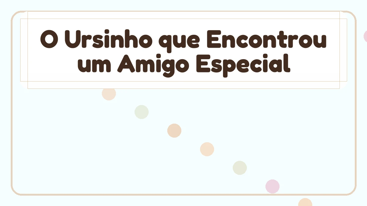 O Ursinho que Encontrou um Amigo Especial